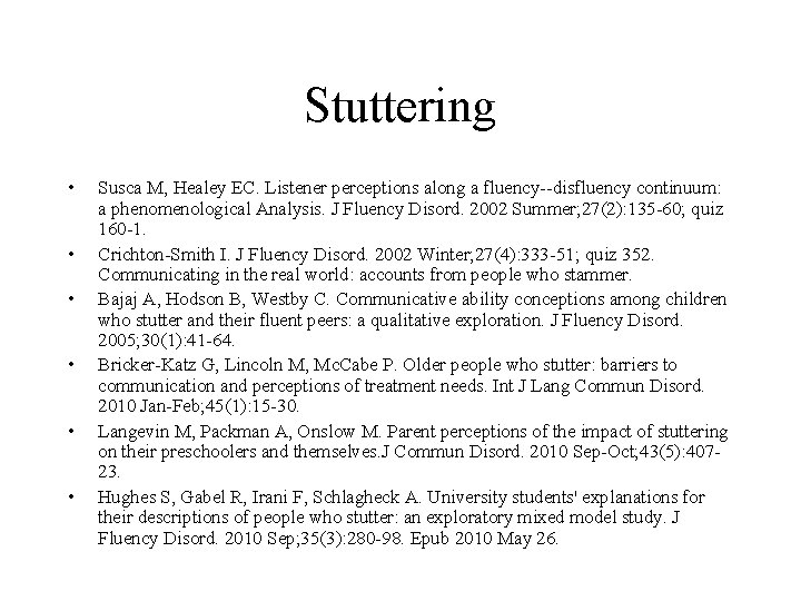 Stuttering • • • Susca M, Healey EC. Listener perceptions along a fluency--disfluency continuum: