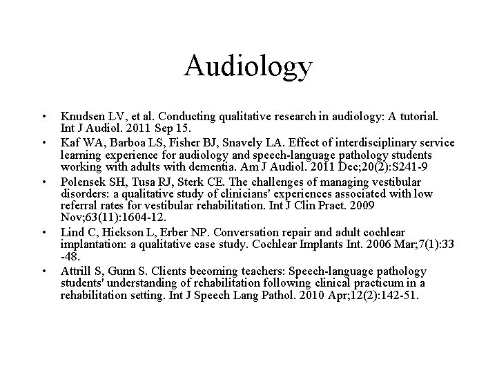 Audiology • • • Knudsen LV, et al. Conducting qualitative research in audiology: A