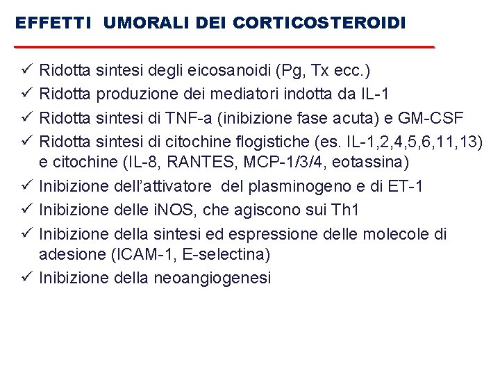 EFFETTI UMORALI DEI CORTICOSTEROIDI ü ü ü ü Ridotta sintesi degli eicosanoidi (Pg, Tx