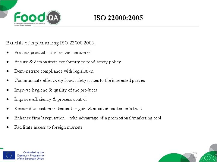 ISO 22000: 2005 Benefits of implementing ISO 22000: 2005 Provide products safe for the