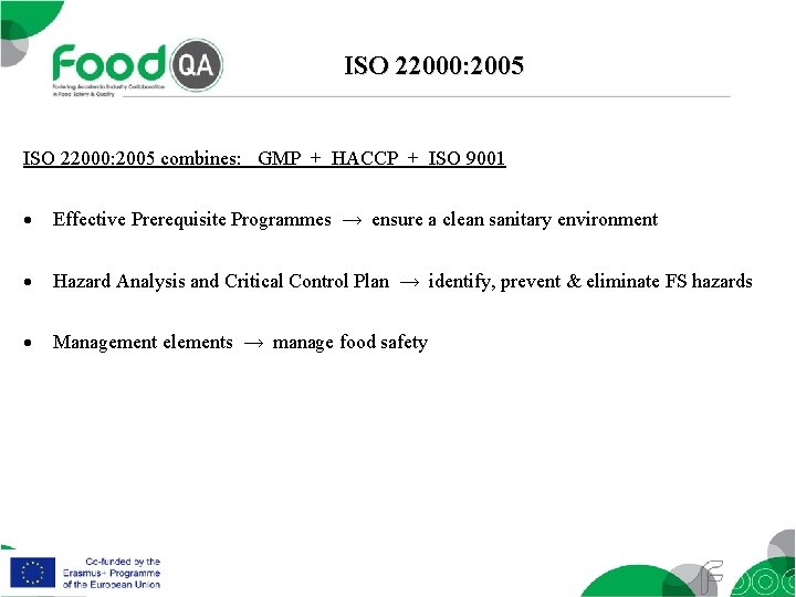 ISO 22000: 2005 combines: GMP + HACCP + ISO 9001 Effective Prerequisite Programmes →