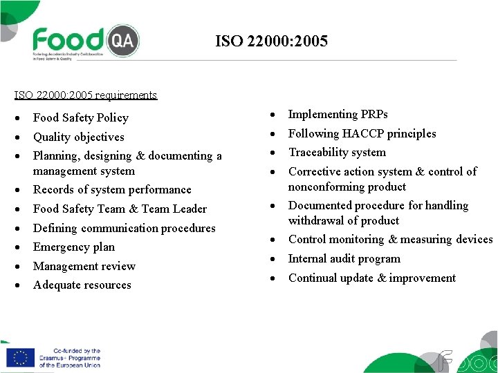 ISO 22000: 2005 requirements Food Safety Policy Quality objectives Planning, designing & documenting a