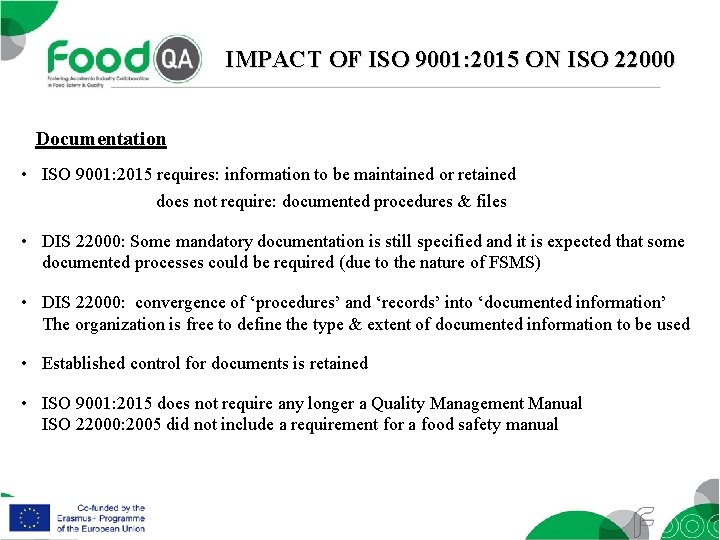 IMPACT OF ISO 9001: 2015 ON ISO 22000 Documentation • ISO 9001: 2015 requires: