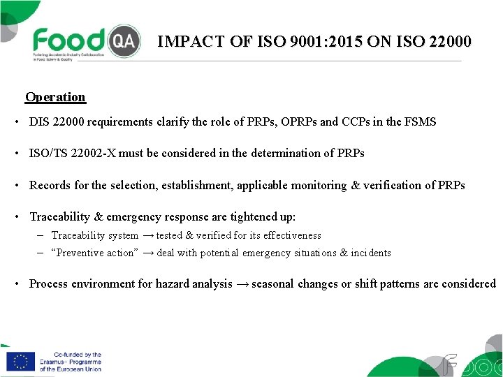 IMPACT OF ISO 9001: 2015 ON ISO 22000 Operation • DIS 22000 requirements clarify