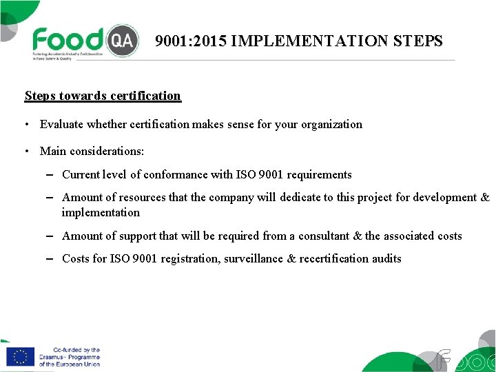 9001: 2015 IMPLEMENTATION STEPS Steps towards certification • Evaluate whether certification makes sense for