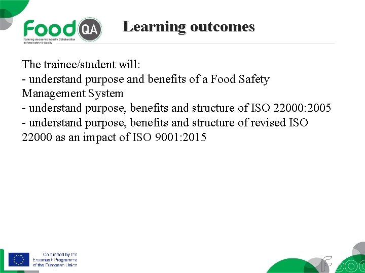 Learning outcomes The trainee/student will: - understand purpose and benefits of a Food Safety