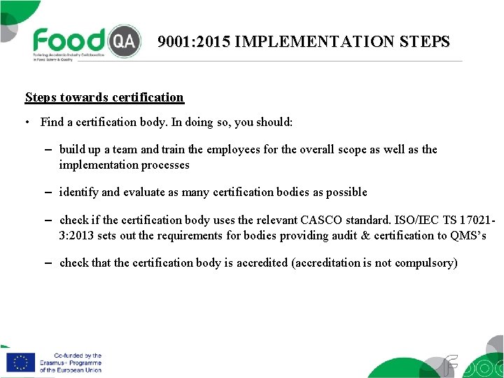 9001: 2015 IMPLEMENTATION STEPS Steps towards certification • Find a certification body. In doing