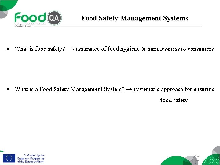 Food Safety Management Systems What is food safety? → assurance of food hygiene &