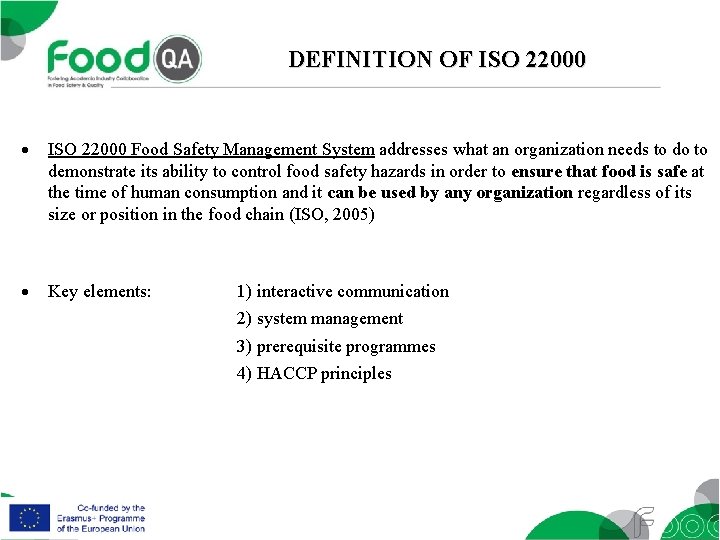 DEFINITION OF ISO 22000 Food Safety Management System addresses what an organization needs to