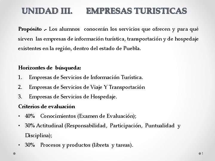 UNIDAD III. EMPRESAS TURISTICAS Propósito. - Los alumnos conocerán los servicios que ofrecen y