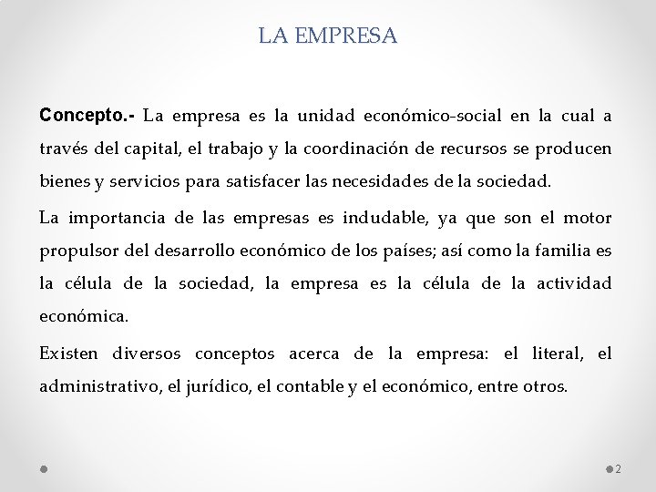 LA EMPRESA Concepto. - La empresa es la unidad económico-social en la cual a