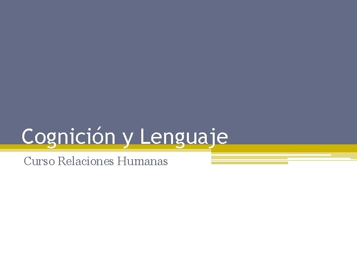 Cognición y Lenguaje Curso Relaciones Humanas 