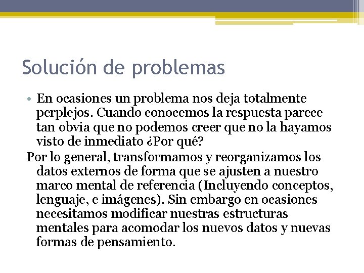 Solución de problemas • En ocasiones un problema nos deja totalmente perplejos. Cuando conocemos