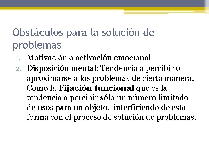 Obstáculos para la solución de problemas 1. Motivación o activación emocional 2. Disposición mental: