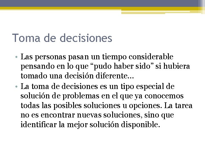 Toma de decisiones • Las personas pasan un tiempo considerable pensando en lo que