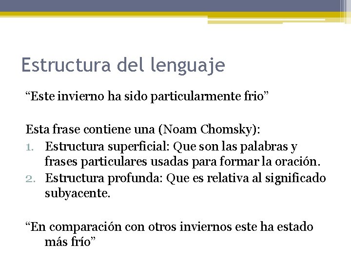 Estructura del lenguaje “Este invierno ha sido particularmente frio” Esta frase contiene una (Noam