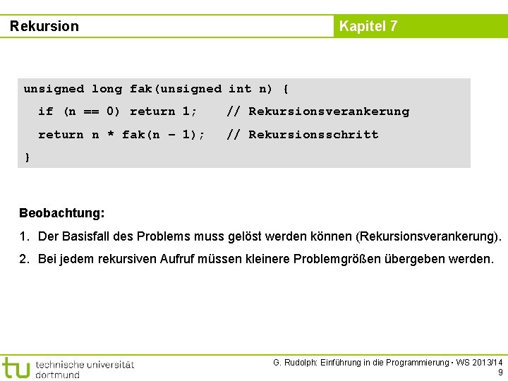 Rekursion Kapitel 7 unsigned long fak(unsigned int n) { if (n == 0) return