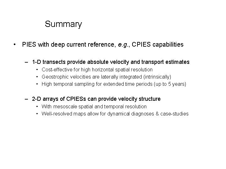 Summary • PIES with deep current reference, e. g. , CPIES capabilities – 1