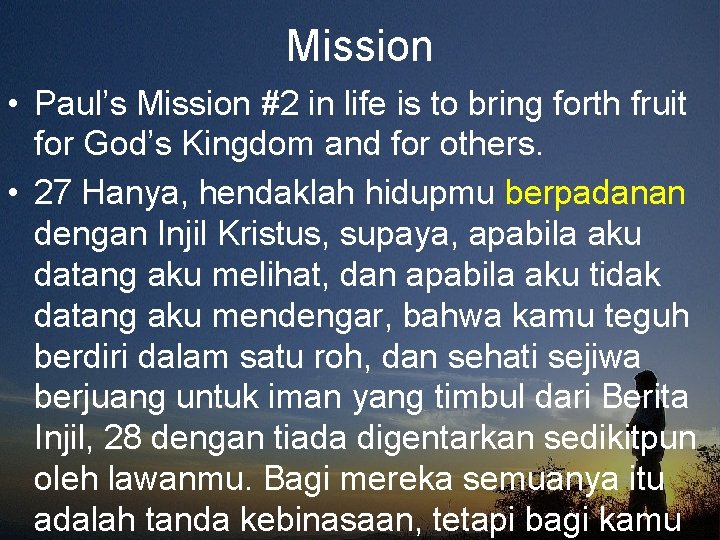 Mission • Paul’s Mission #2 in life is to bring forth fruit for God’s