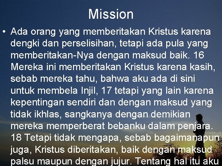 Mission • Ada orang yang memberitakan Kristus karena dengki dan perselisihan, tetapi ada pula