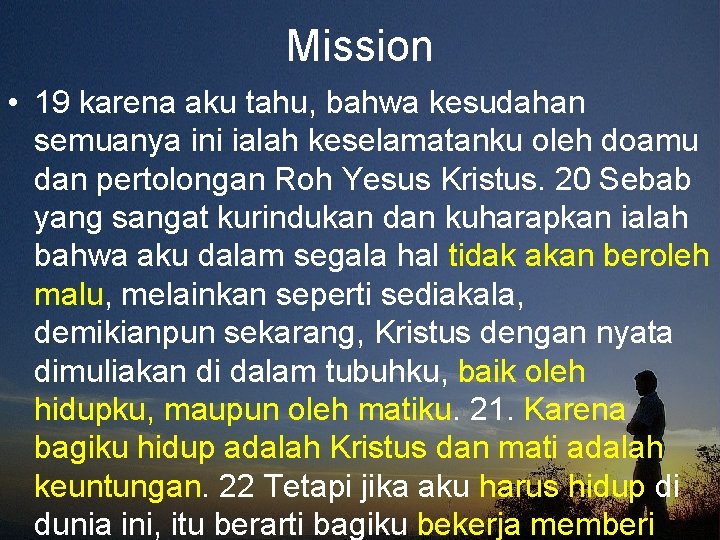 Mission • 19 karena aku tahu, bahwa kesudahan semuanya ini ialah keselamatanku oleh doamu