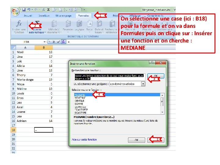 1 2 On sélectionne une case (ici : B 18) pour la formule et 1 2 On sélectionne une case (ici : B 18) pour la formule et