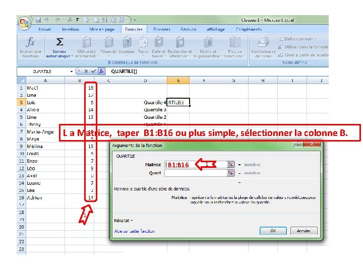 L a Matrice, taper B 1: B 16 ou plus simple, sélectionner la colonne L a Matrice, taper B 1: B 16 ou plus simple, sélectionner la colonne