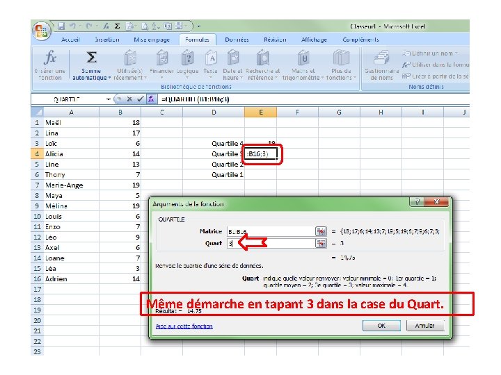 Même démarche en tapant 3 dans la case du Quart. Même démarche en tapant 3 dans la case du Quart.
