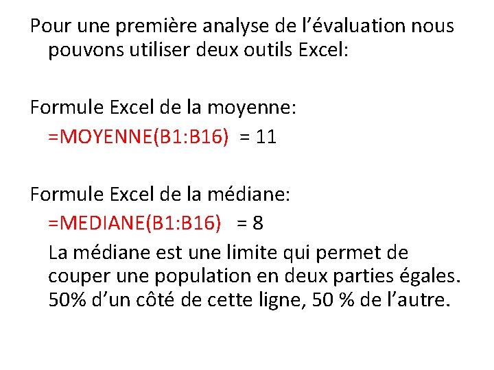 Pour une première analyse de l’évaluation nous pouvons utiliser deux outils Excel: Formule Excel Pour une première analyse de l’évaluation nous pouvons utiliser deux outils Excel: Formule Excel