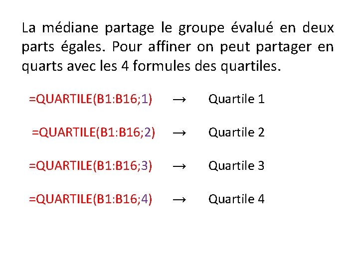 La médiane partage le groupe évalué en deux parts égales. Pour affiner on peut La médiane partage le groupe évalué en deux parts égales. Pour affiner on peut