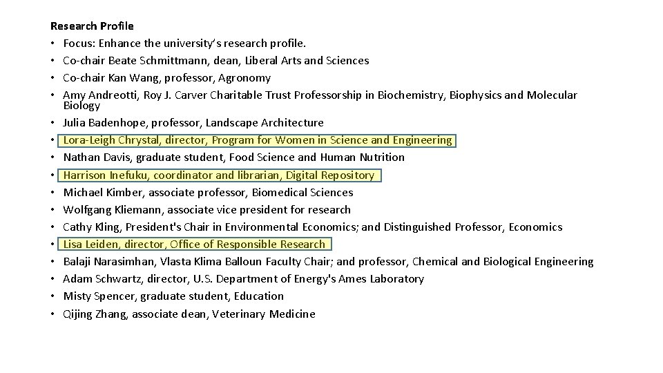 Research Profile • Focus: Enhance the university’s research profile. • Co-chair Beate Schmittmann, dean,