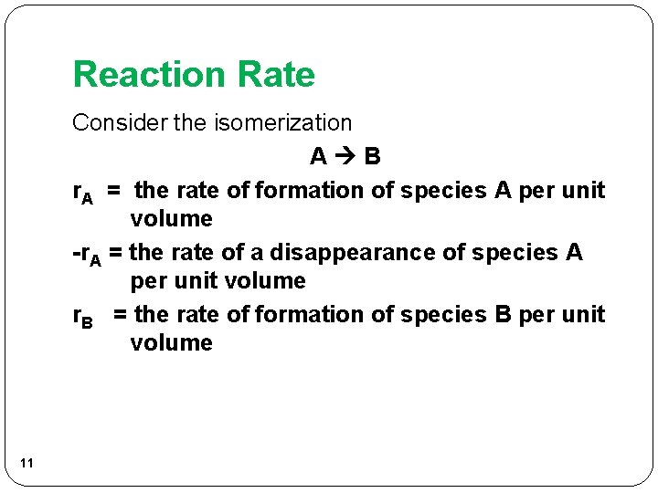 Reaction Rate Consider the isomerization A B r. A = the rate of formation Reaction Rate Consider the isomerization A B r. A = the rate of formation