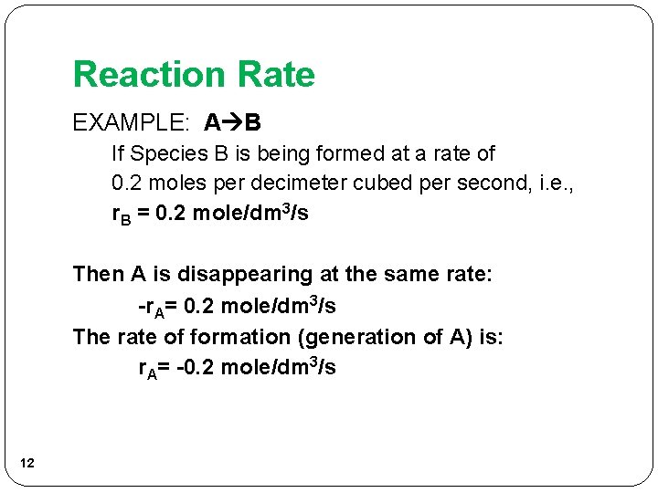 Reaction Rate EXAMPLE: A B If Species B is being formed at a rate Reaction Rate EXAMPLE: A B If Species B is being formed at a rate