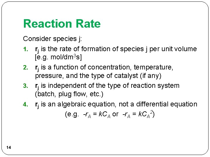 Reaction Rate Consider species j: 1. rj is the rate of formation of species Reaction Rate Consider species j: 1. rj is the rate of formation of species