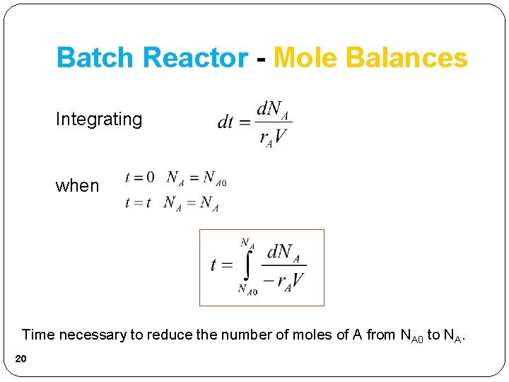 Batch Reactor - Mole Balances Integrating when Time necessary to reduce the number of Batch Reactor - Mole Balances Integrating when Time necessary to reduce the number of