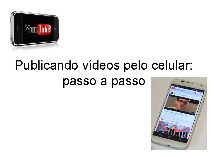 Publicando vídeos pelo celular: passo a passo 