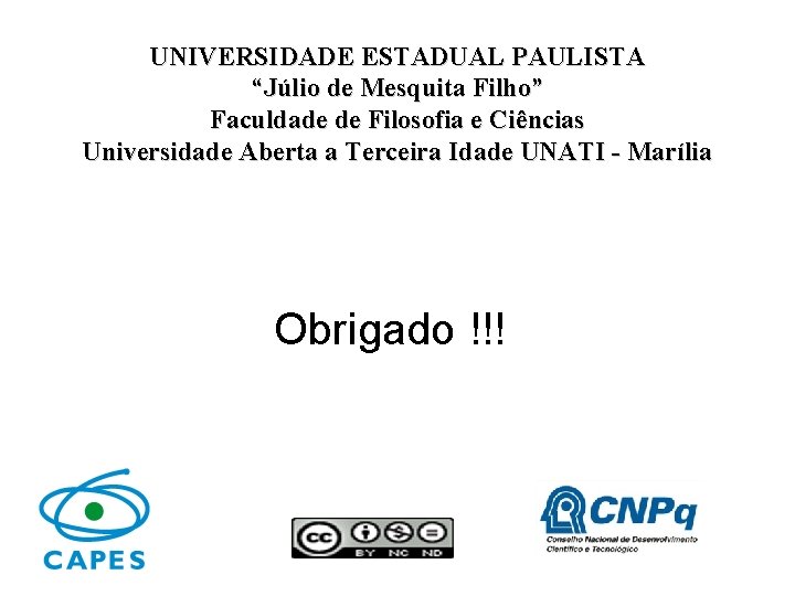 UNIVERSIDADE ESTADUAL PAULISTA “Júlio de Mesquita Filho” Faculdade de Filosofia e Ciências Universidade Aberta