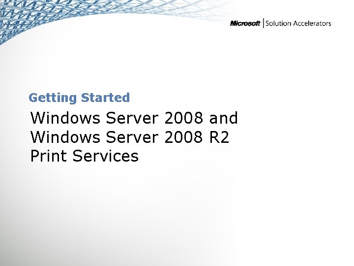 Getting Started Windows Server 2008 and Windows Server 2008 R 2 Print Services 