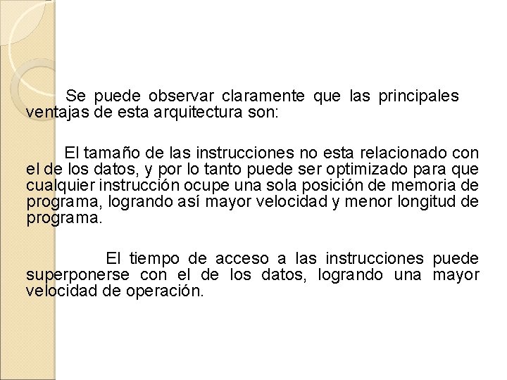 Se puede observar claramente que las principales ventajas de esta arquitectura son: El tamaño