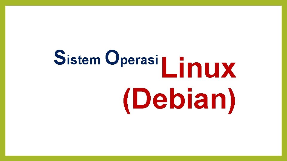 Sistem Operasi Linux (Debian) 