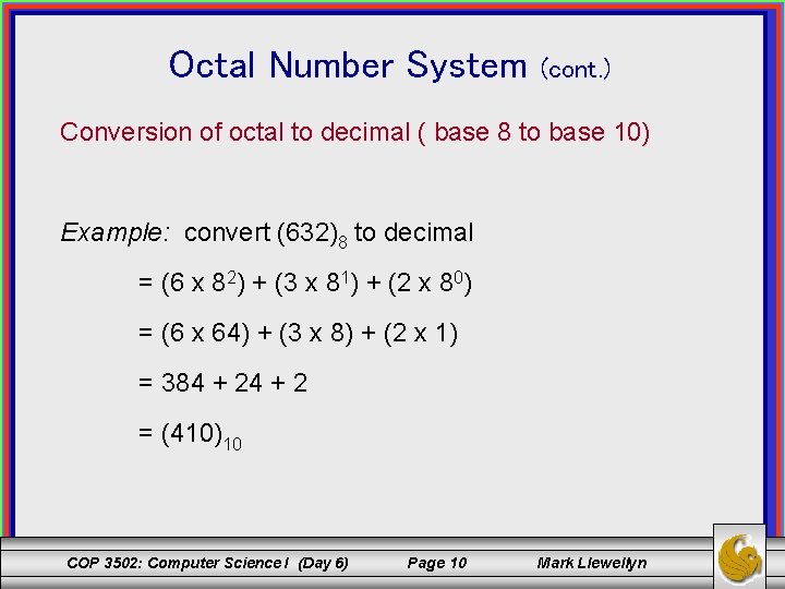 Octal Number System (cont. ) Conversion of octal to decimal ( base 8 to