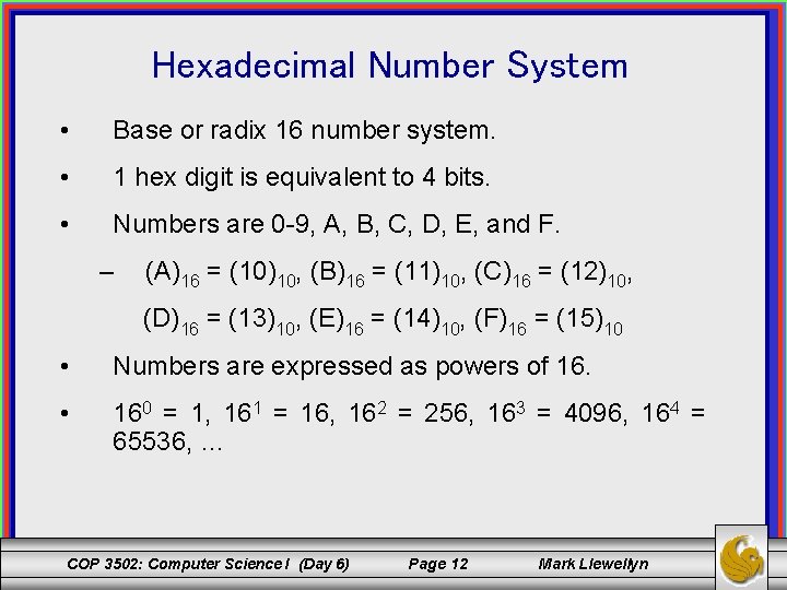 Hexadecimal Number System • Base or radix 16 number system. • 1 hex digit