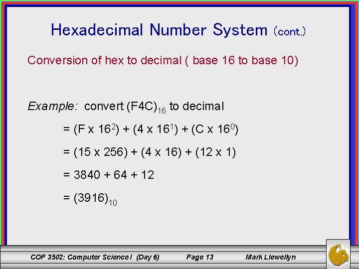 Hexadecimal Number System (cont. ) Conversion of hex to decimal ( base 16 to