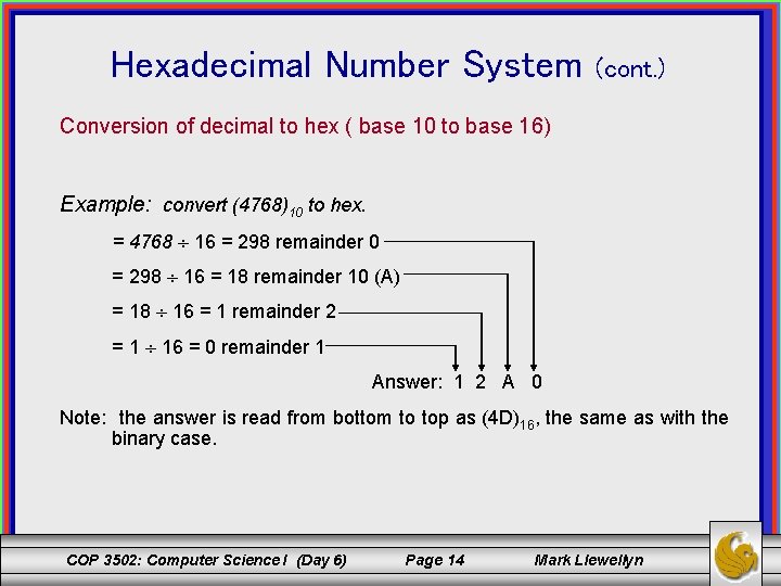 Hexadecimal Number System (cont. ) Conversion of decimal to hex ( base 10 to