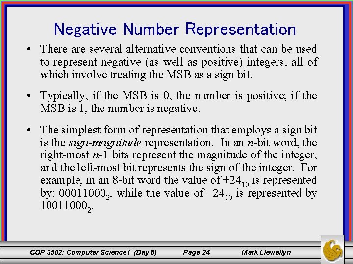 Negative Number Representation • There are several alternative conventions that can be used to