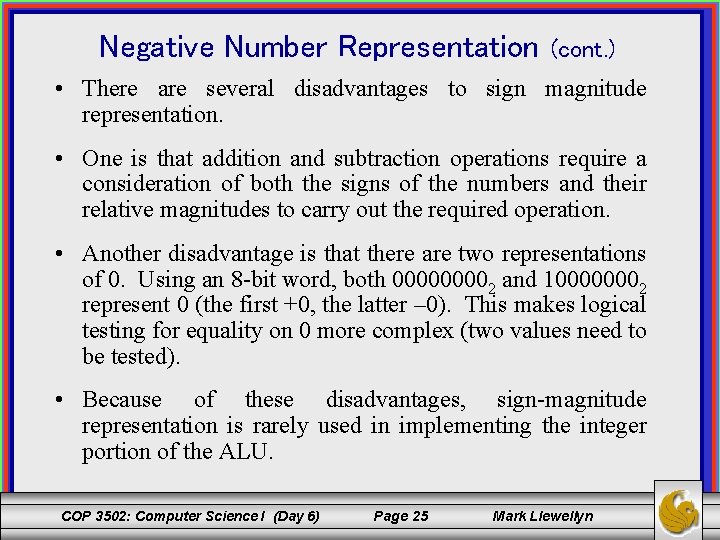 Negative Number Representation (cont. ) • There are several disadvantages to sign magnitude representation.