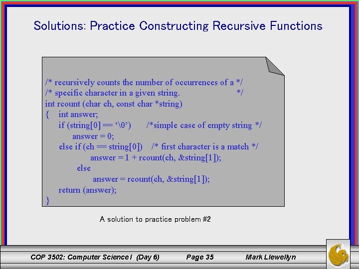 Solutions: Practice Constructing Recursive Functions /* recursively counts the number of occurrences of a
