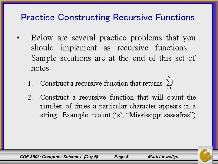 Practice Constructing Recursive Functions • Below are several practice problems that you should implement