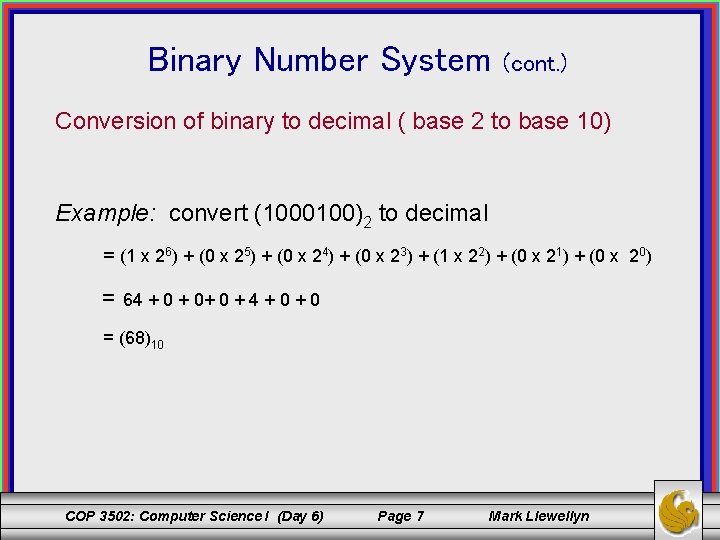Binary Number System (cont. ) Conversion of binary to decimal ( base 2 to