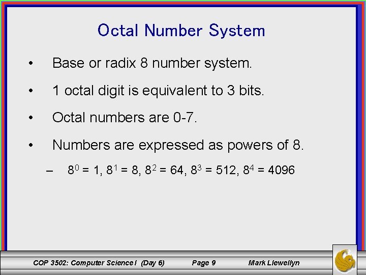 Octal Number System • Base or radix 8 number system. • 1 octal digit